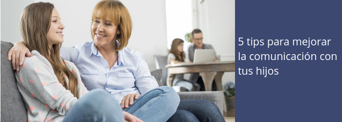 5 tips que te harán mejorar la relación con tus hijos